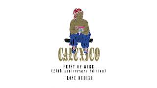 Calexico - Close Behind (Official Audio)