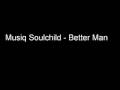 Betterman Musiq Soulchild + Lyrics