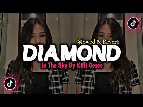 DJ Diamond In The Sky By Kifli Gesec - ( Slowed & Reverb ) 🎶