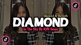 Download lagu DJ Diamond In The Sky By Kifli Gesec - ( Slowed & Reverb ) 🎶 mp3
