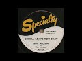 GONNA LEAVE YOU BABY / ROY MILTON and Band [Specialty XSP-526]