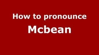 How to pronounce Mcbean