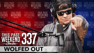 Wolfed Out | This Past Weekend w/ Theo Von #337