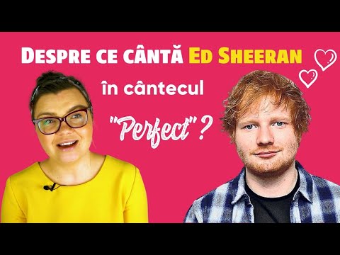 Despre ce cântă Ed Sheeran în "Perfect" | Învață engleza din cântece
