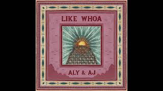 Aly &amp; AJ - Like Whoa (A&amp;A Version) (Official Audio)