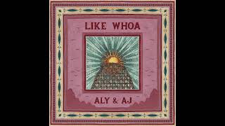 Aly &amp; AJ - Like Whoa (A&amp;A Version) (Official Audio)
