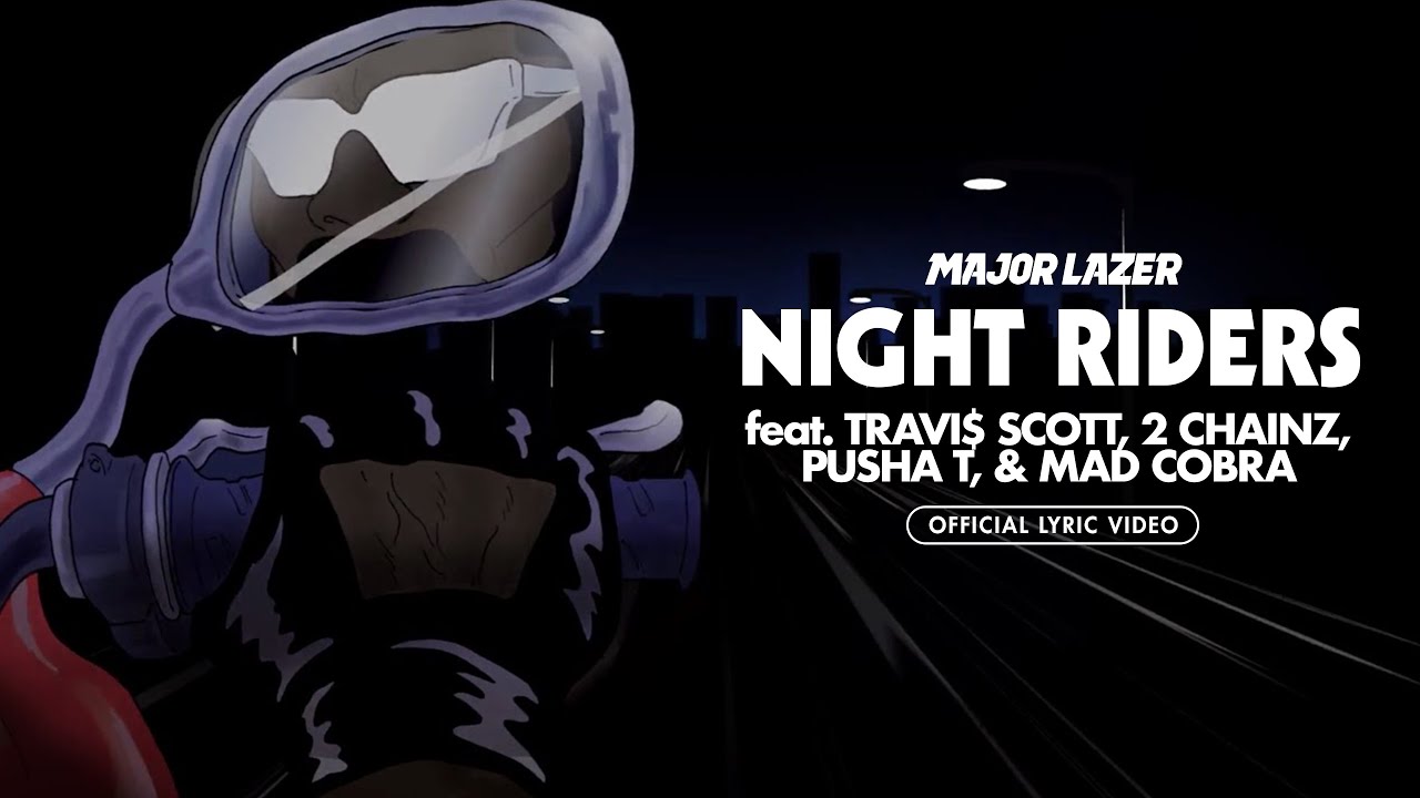 Major Lazer ft Travi$ Scott, 2 Chainz, Pusha T, & Mad Cobra – “Night Riders”