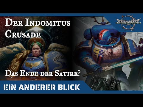 Ein anderer Blick auf den Indomitus Kreuzzug - Das Ende der Satire?