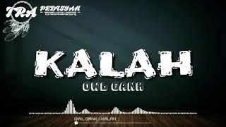 Download lagu OWL GANK - KALAH (Lirik Video) mp3