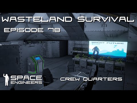 Space Engineers - Wasteland Survival Ep78 - Designing Luxury Crew Quarters, the Beginning....