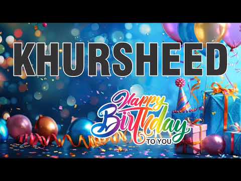 Happy Birthday Khursheed #HappyBirthday#BirthdaySong#BirthdayWishes#HappyBirthdaySong#BirthdaySpeci