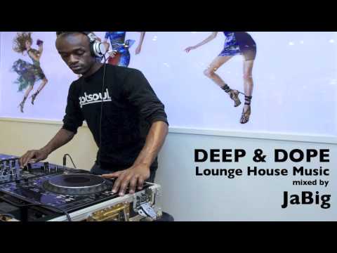 Deep Lounge House Music DJ Mix by JaBig - DEEP & DOPE MONT-ROYAL