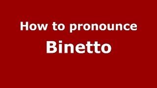 How to pronounce Binetto