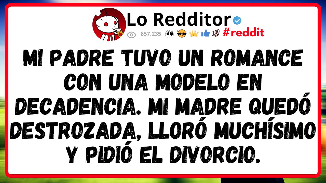 Mi PADRE tuvo un ROMANCE con una modelo en DECADENCIA. Mi madre quedó destrozada