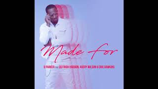 Q Parker - Made For ft. Deitrick Haddon, Avery Wilson, &amp; Eric Dawkins (AUDIO ONLY)