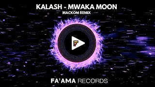 KALASH - MWAKA MOON (MACKOM REMIX) 🎧🌘🇵🇫