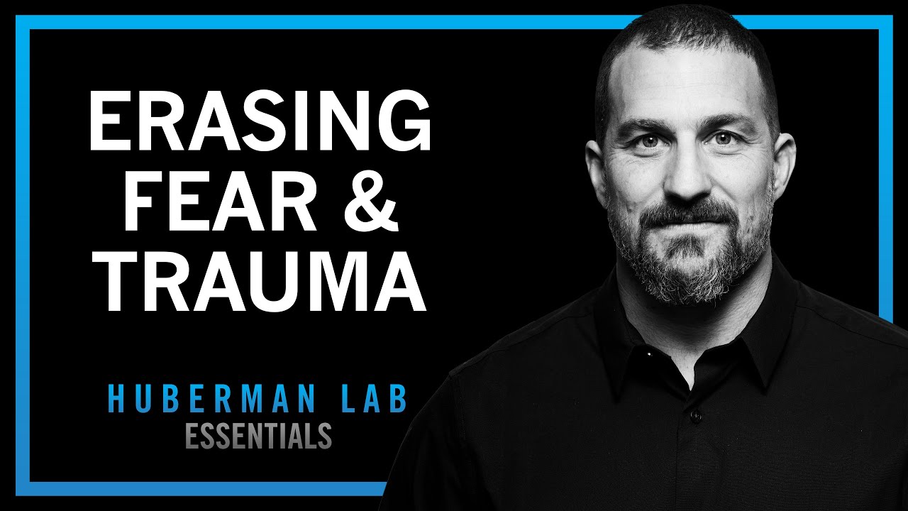 Erasing Fears & Traumas Using Modern Neuroscience | Huberman Lab Essentials