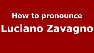 How to pronounce Luciano Zavagno