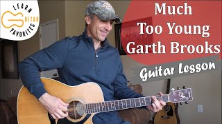 Much Too Young (To Feel This Damn Old) - Garth Brooks - Guitar Lesson | Tutorial