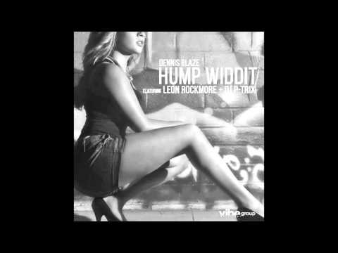Dennis Blaze feat. Leon Rockmore & DJ P-Trix - "Hump Widdit" OFFICIAL VERSION