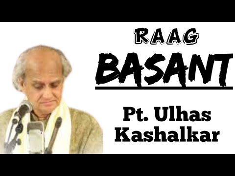 Basant - Pt. Ulhas Kashalkar || Raag Basant || Khayal & Tarana ||