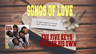 THE FIVE KEYS - TO EACH HIS OWN