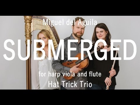 harp viola flute trio - SUBMERGED music Miguel del Aguila - harp trio classical Latin contemporary