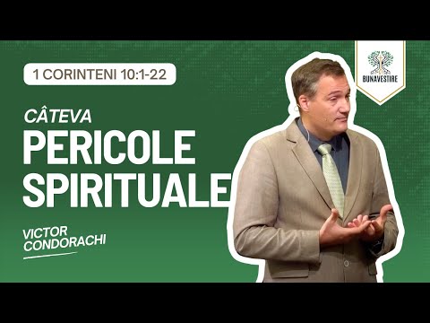 Câteva pericole spirituale - Victor Condorachi - 1 Corinteni 10:1-22