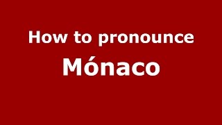 How to pronounce M&oacute;naco