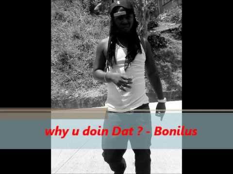 Bonilus- why u doin that? (unreleased 2009) MAD!!!