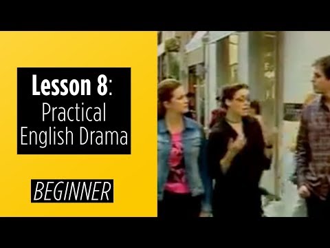 Beginner Levels Lesson 8 Practical English Drama