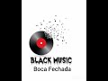 Musica Negra, Black Music -- [ Boca fechada ]