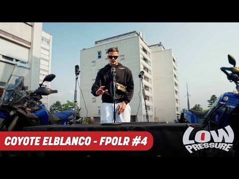 EXCLU | Coyote Elblanco - FPOLR 4  | LOW PRESSURE S1