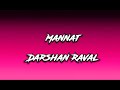 Mannat || Lyrics Video || Darshan Raval || Dard