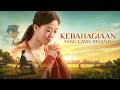 Film Rohani Kebahagiaan Yang Lama Dinanti Hanya Tuhan Yang Bisa Memberi Kita Hidup Bahagia