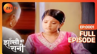 Jhansi Ki Rani - Full Episode 1 - Ulka Gupta, Kratika Sengar, Amit Pachori - Zee TV