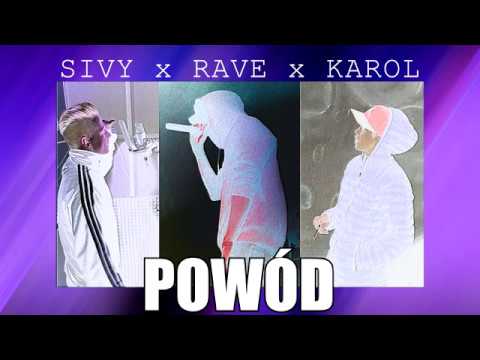 SIVY x RAVE x KAROL - P O W Ó D