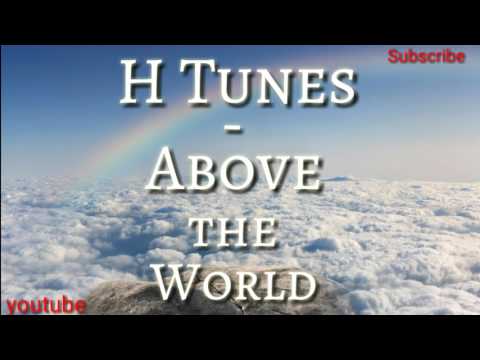 H Tunes - Above The World