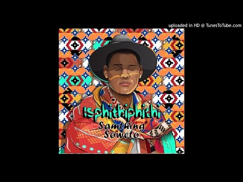 Samthing Soweto - Sebenzela Nina (Official Audio) || Isiphithiphithi album