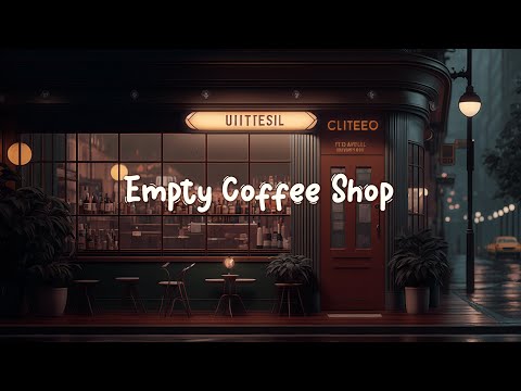 Empty Coffee Shop ☕️ Peaceful Chill Music To Relax/Study/Sleep [ Lofi Hip Hop Mix ] ☕️ Lofi Café
