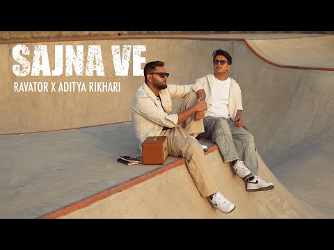 Sajna Ve Lyrics – Aditya Rikhari | Ravator