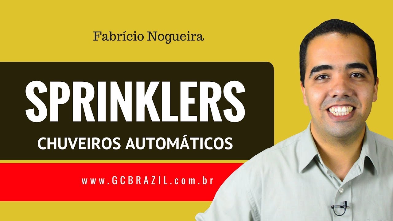SPRINKLERS OU CHUVEIROS AUTOMÁTICOS - tipos de sprinklers e como eles funcionam