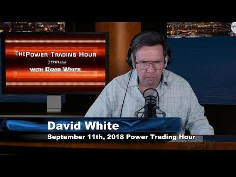 September 11th Power Trading Hour with David White on TFNN - 2018