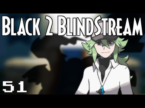 Pokémon Black 2 Blindstream [Episode 51]
