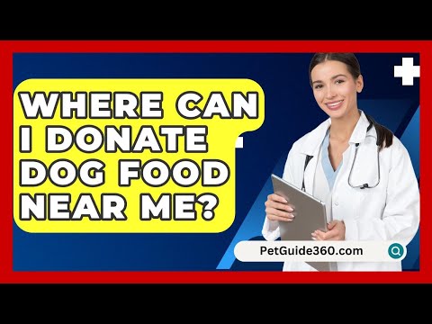 Where Can I Donate Dog Food Near Me? - PetGuide360.com