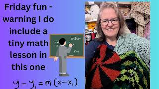 Friday Fun and sort of finished objects - plus a charitable opportunity and a little math lesson