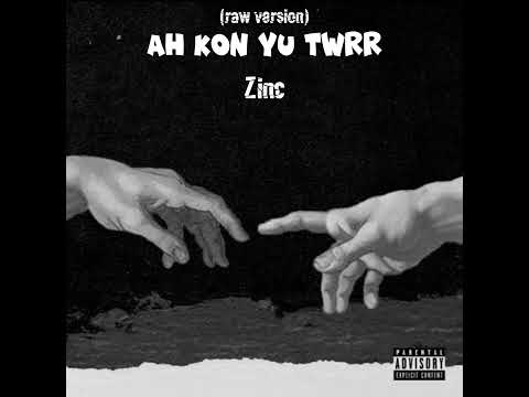Zinc-Ah Kon Yu Twrr (raw version)