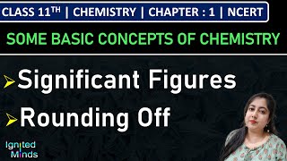 Class 11th Chemistry | Significant Figures | Rounding Off | Ch. 1 : Some Basic Concepts of Chemistry