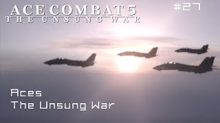 Mission 27 and 27+:  Aces + THE UNSUNG WAR + Ending (Ace Difficult) - Ace Combat 5 60 FPS