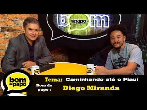 Programa Bom de Papo 25/05/2016 - Diego Miranda O Cavaleiro Andante